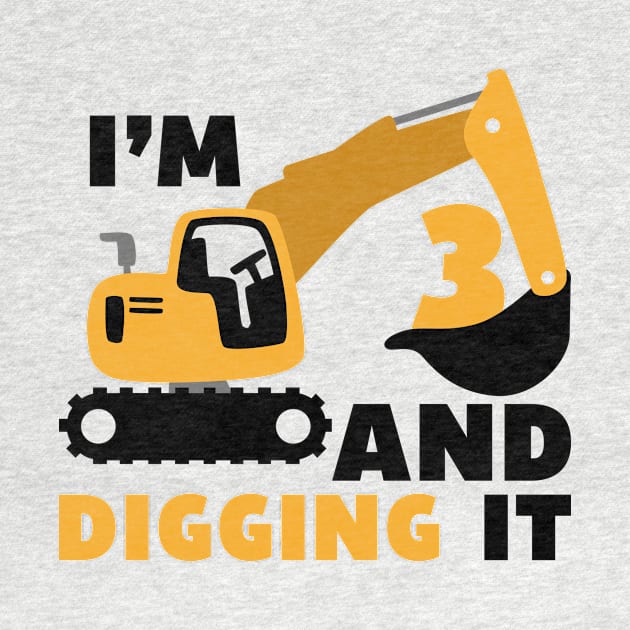 I'm 3 and Digging it Funny 3rd Birthday Excavator Kids by DesignergiftsCie